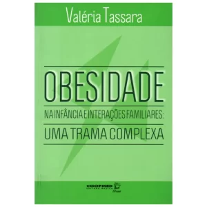 Obesidade na Infância e Interações Familiares: Uma Trama Complexa