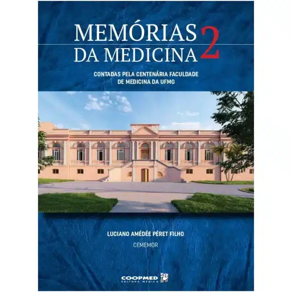 Memórias da Medicina Contadas pela centenária Faculdade de Medicina da UFMG Vol.2