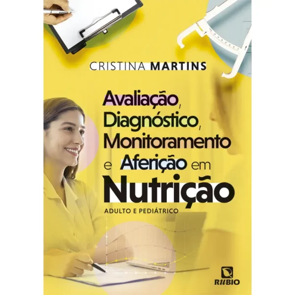 Avaliação, Diagnóstico, Monitoramento e Aferição em Nutrição: Adulto e Pediátrico