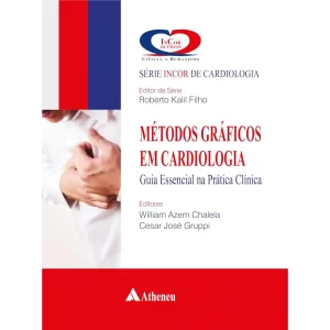 Métodos Gráficos em Cardiologia - Guia Essencial na Prática Clínica