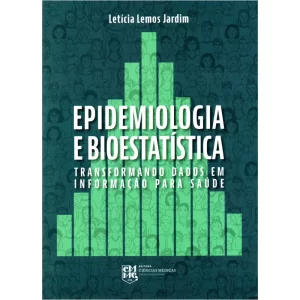 Epidemiologia e Bioestatística - Transformando dados em Informação para Saúde