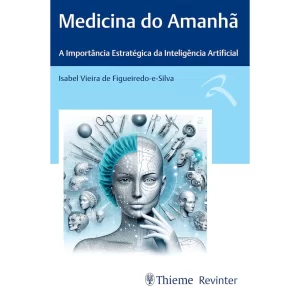 edicina do Amanhã – a Importância Estratégica da Inteligência Artificial