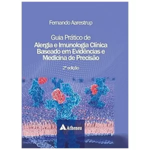 Guia Prático de Alergia e Imunologia Clínica Baseado em Evidências e Medicina de Precisão- 2ª edição
