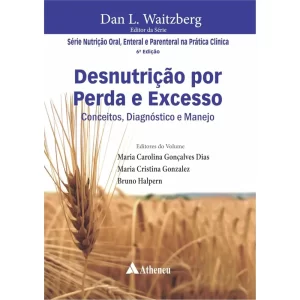 Desnutrição por Perda e Excesso - Conceitos, Diagnóstico e Manejo