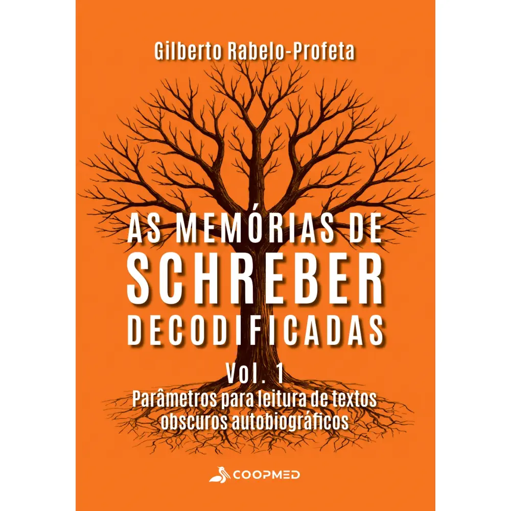 As Memórias de Schreber Decodificadas (Vol. 1)